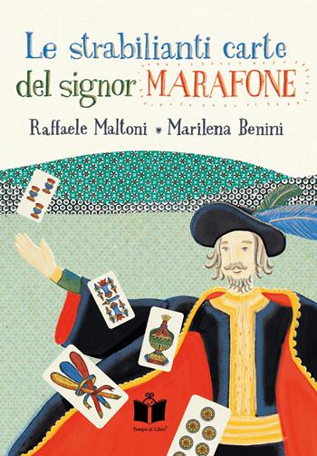 Le strabilianti carte del signor Marafone. Ediz. illustrata - Raffaele Maltoni, Marilena Benini - Libro Tempo al Libro 2021, Tempo di favole | Libraccio.it