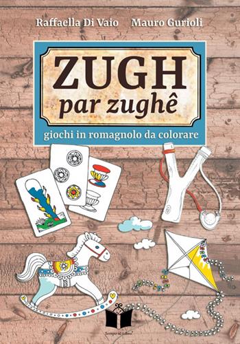 Zugh par zughê. Giochi in romagnolo da colorare - Raffaella Di Vaio, Mauro Gurioli - Libro Tempo al Libro 2022, Tempo di Romagna | Libraccio.it