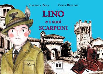 Lino e i suoi scarponi - Roberta Zoli - Libro Tempo al Libro 2022, Tempo di favole | Libraccio.it