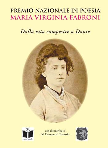 Premio nazionale di poesia «Maria Virginia Fabroni». Dalla vita campestre a Dante  - Libro Tempo al Libro 2022 | Libraccio.it
