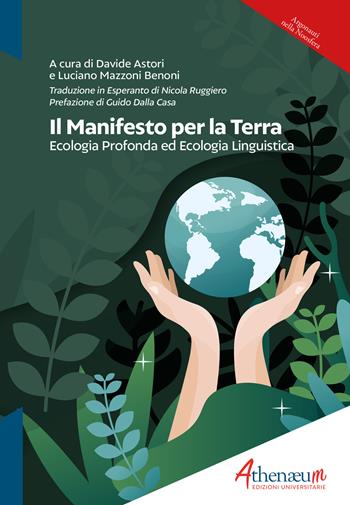 Il manifesto per la Terra. Ecologia profonda ed ecologia linguistica. Ediz. italiana ed esperanto  - Libro Athenaeum Edizioni Universitarie 2021, Argonauti nella noosfera | Libraccio.it