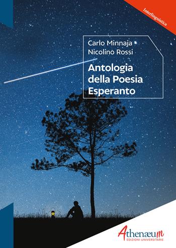 Antologia della poesia esperanto. Poesie originali esperanto con traduzione italiana - Carlo Minnaja, Nicolino Rossi - Libro Athenaeum Edizioni Universitarie 2022, Interlinguistica | Libraccio.it