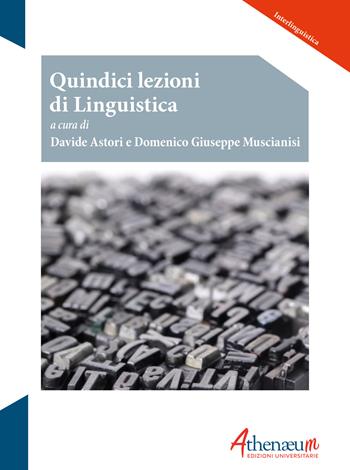 Quindici lezioni di linguistica - Davide Astori, Domenico Giuseppe Muscianisi - Libro Athenaeum Edizioni Universitarie 2022, Interlinguistica | Libraccio.it