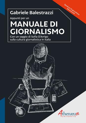 Appunti per un manuale di giornalismo - Gabriele Balestrazzi - Libro Athenaeum Edizioni Universitarie 2023 | Libraccio.it