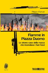 Fiamme in Piazza Duomo. Lo strano caso della mucca che incendiava i fast food