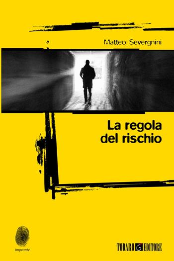 La regola del rischio - Matteo Severgnini - Libro Todaro 2021, Impronte | Libraccio.it