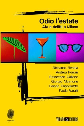 Odio l'estate. Afa e delitti a Milano  - Libro Todaro 2021, Impronte | Libraccio.it