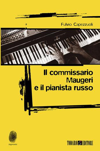 Il commissario Maugeri e il pianista russo - Fulvio Capezzuoli - Libro Todaro 2021, Impronte | Libraccio.it