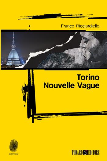 Torino. Nouvelle vague - Franco Ricciardiello - Libro Todaro 2022, Impronte | Libraccio.it