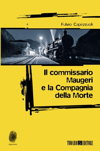 Il commissario Maugeri e la Compagnia della Morte - Fulvio Capezzuoli - Libro Todaro 2022, Impronte | Libraccio.it