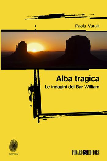 Alba tragica. Le indagini di Bar William - Paola Varalli - Libro Todaro 2024, Impronte | Libraccio.it