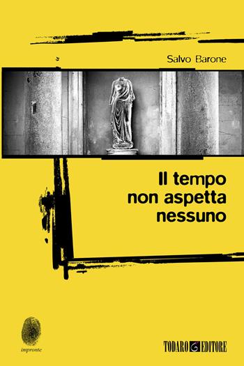 Il tempo non aspetta nessuno - Salvo Barone - Libro Todaro 2026, Impronte | Libraccio.it