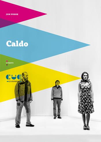 Caldo - Jon Fosse - Libro Cue Press 2019, I testi | Libraccio.it