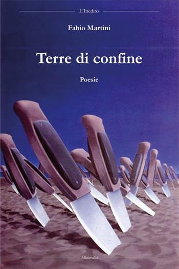 Terre di confine - Fabio Martini - Libro L'Inedito 2019, Minimalia | Libraccio.it