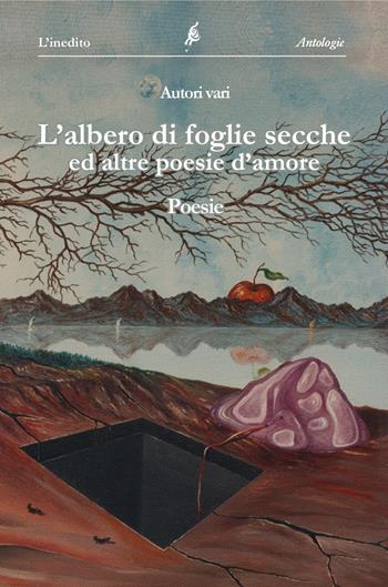 L' albero di foglie secche ed altre poesie  - Libro L'Inedito 2019, Antologie | Libraccio.it