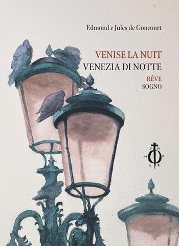 Venise la nuit. Rêve-Venezia di notte. Sogno. Ediz. multilingue - Edmond de Goncourt, Jules de Goncourt - Libro Damocle 2021, Invisible cities | Libraccio.it