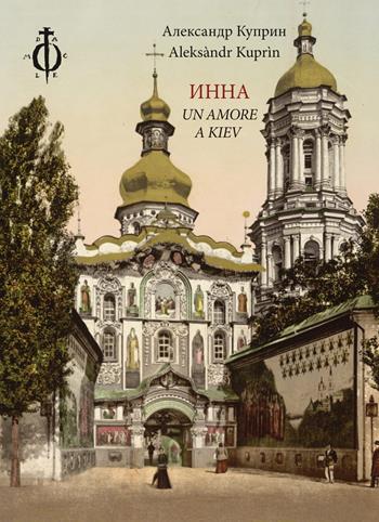 Un amore a Kiev. Ediz. illustrata - Aleksandr I. Kuprin - Libro Damocle 2020, Invisible cities | Libraccio.it