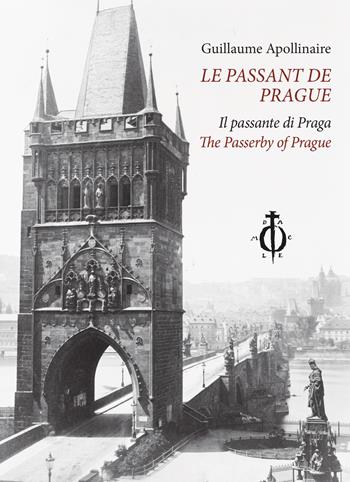 Le passant de Prague-Il passante di Praga-The Passerby of Pragu - Guillaume Apollinaire - Libro Damocle 2022, Invisible cities | Libraccio.it