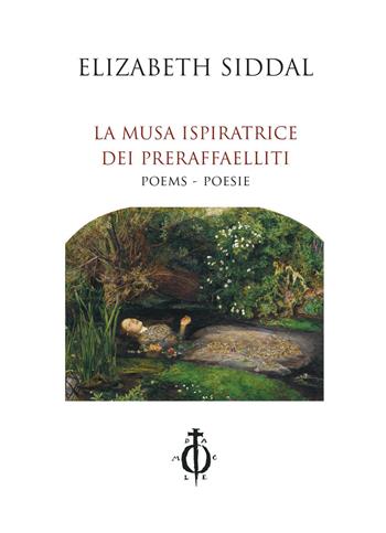 La musa ispiratrice dei Preraffaelliti. Teso inglese a fronte. Ediz. integrale - Elizabeth Siddal - Libro Damocle 2020 | Libraccio.it