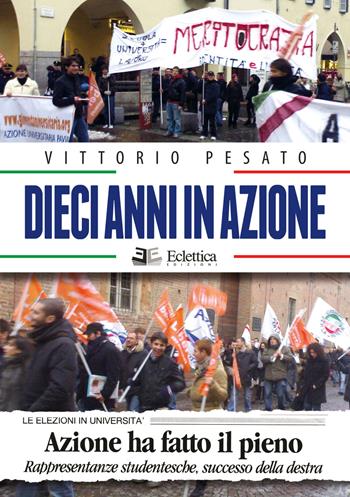 Dieci anni in azione - Vittorio Pesato - Libro Eclettica 2019, Politica | Libraccio.it