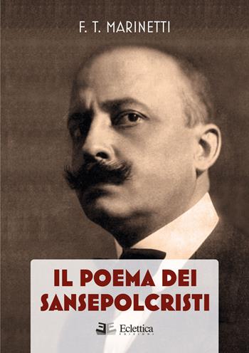 Il poema dei Sansepolcristi - Filippo Tommaso Marinetti - Libro Eclettica 2019 | Libraccio.it