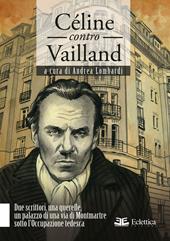 Céline contro Vailland. Due scrittori, una querelle, un palazzo di una via di Montmartre sotto l'Occupazione tedesca