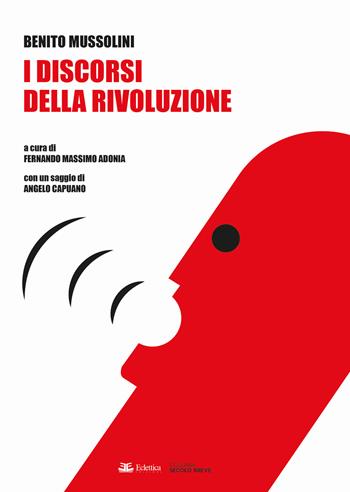 I discorsi della rivoluzione - Benito Mussolini - Libro Eclettica 2020, Secolo breve | Libraccio.it
