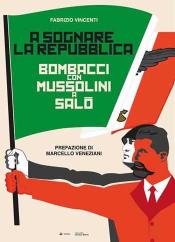 A sognare la Repubblica. Bombacci con Mussolini a Salò - Fabrizio Vincenti - Libro Eclettica 2020, Secolo breve | Libraccio.it