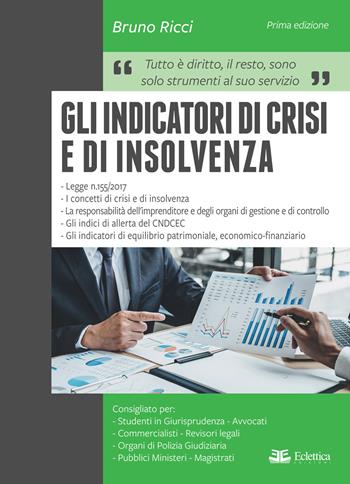 Gli indicatori di crisi e di insolvenza - Bruno Ricci - Libro Eclettica 2020, Manuali | Libraccio.it