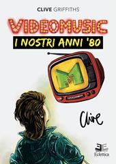 Videomusic. I nostri anni '80