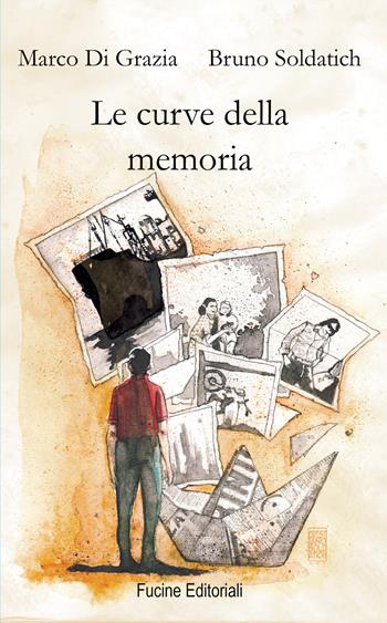 Le curve della memoria - Marco Di Grazia, Bruno Soldatich - Libro Fucine Editoriali 2019 | Libraccio.it