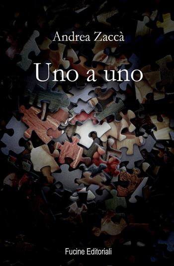 Uno a uno - Andrea Zaccà - Libro Fucine Editoriali 2019 | Libraccio.it
