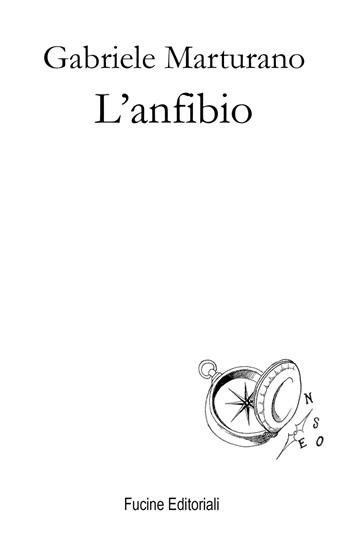 L' anfibio - Gabriele Marturano - Libro Fucine Editoriali 2020 | Libraccio.it