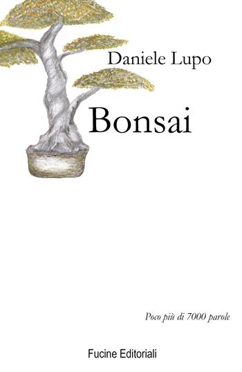 Bonsai - Daniele Lupo - Libro Fucine Editoriali 2020 | Libraccio.it
