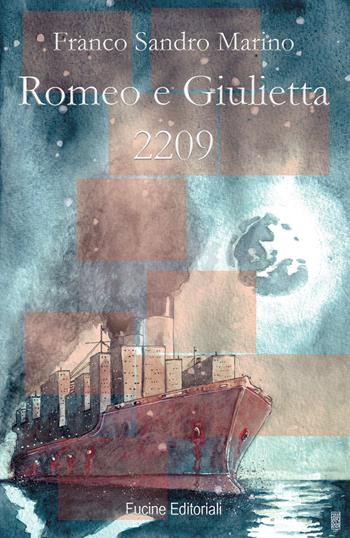 Romeo e Giulietta 2209 - Franco Sandro Marino - Libro Fucine Editoriali 2022 | Libraccio.it