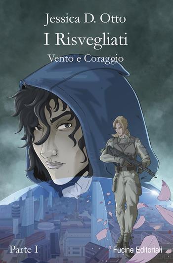 I risvegliati. Vento e coraggio. Vol. 1 - Jessica D. Otto - Libro Fucine Editoriali 2024 | Libraccio.it