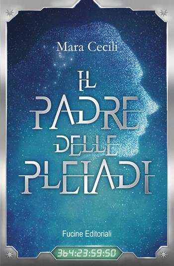 Il padre delle Pleiadi - Mara Cecili - Libro Fucine Editoriali 2025 | Libraccio.it