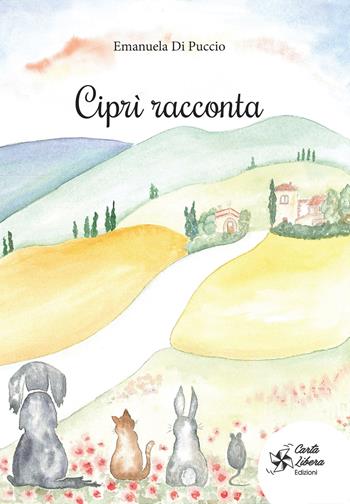 Ciprì racconta. Ediz. a colori - Emanuela Di Puccio - Libro Carta Libera 2020 | Libraccio.it