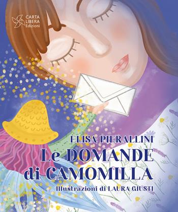 Le domande di Camomilla - Elisa Pierallini - Libro Carta Libera 2025 | Libraccio.it