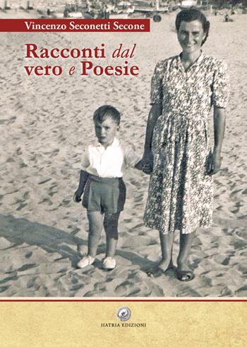Racconti dal vero e poesie - Vincenzo Seconetti Secone - Libro Hatria Edizioni 2019 | Libraccio.it