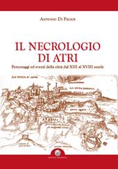 Il necrologio di Atri. Personaggi ed eventi della città dal XIII al XVIII secolo