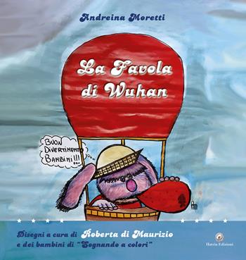 La favola di Wuhan. Ediz. per la scuola - Andreina Moretti, Roberta Di Maurizio - Libro Hatria Edizioni 2020 | Libraccio.it