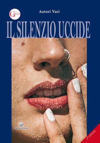 Il silenzio uccide  - Libro Hatria Edizioni 2022 | Libraccio.it
