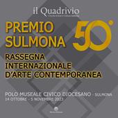 50° Premio Sulmona. Rassegna internazionale d'arte contemporanea. Ediz. illustrata