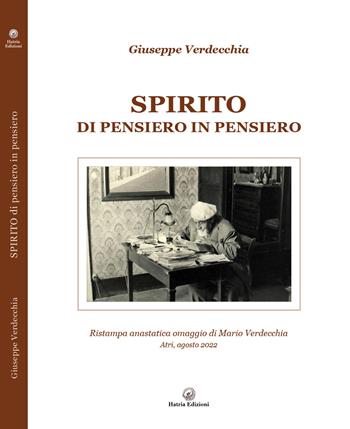 Spirito di pensiero in pensiero. Rist. anast. omaggio di Mario Verdecchia - Giuseppe Verdecchia - Libro Hatria Edizioni 2022 | Libraccio.it