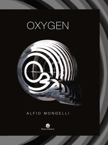 Oxygen. Ediz. italiana e inglese - Alfio Mongelli - Libro Hatria Edizioni 2022 | Libraccio.it