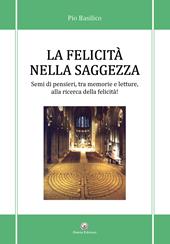 La felicità nella saggezza. Semi di pensieri, tra memorie e letture, alla ricerca della felicità!, in particolare, non è possibile inerire le parole parole chiave