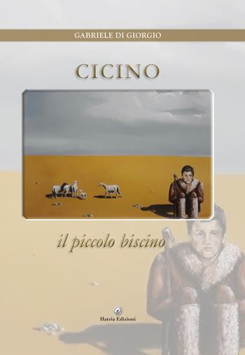 Cicino. Il piccolo biscino - Gabriele Di Giorgio - Libro Hatria Edizioni 2024 | Libraccio.it