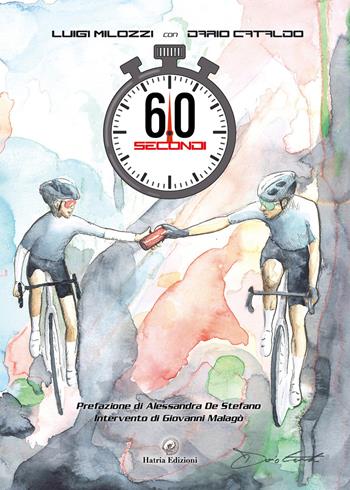 60 secondi. Ediz. illustrata - Luigi Milozzi, Dario Cataldo - Libro Hatria Edizioni 2023 | Libraccio.it