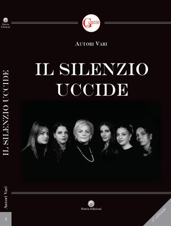 Il silenzio uccide  - Libro Hatria Edizioni 2023 | Libraccio.it